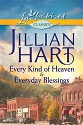 Book cover of Every Kind of Heaven & Everyday Blessings by Jillian Hart