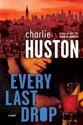 Book cover of Every Last Drop by Charlie Huston