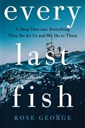 Book cover of Every Last Fish by Rose George