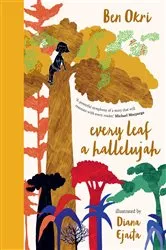 Book cover of Every Leaf a Hallelujah by Ben Okri