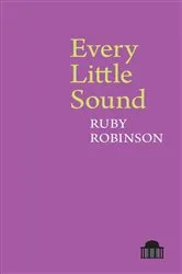 Book cover of Every Little Sound by Ruby Robinson