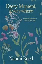 Book cover of Every Moment, Everywhere by Naomi Reed