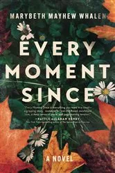 Book cover of Every Moment Since by Marybeth Mayhew Whalen