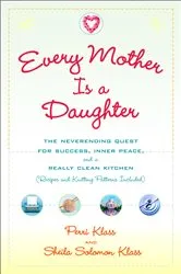 Book cover of Every Mother Is a Daughter by Perri Klass