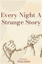 Book cover of Every Night A Strange Story by Sherry Aarons