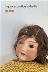 Book cover of Every Now and Then I Have Another Child by Diane Brown