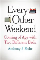 Book cover of Every Other Weekend by Anthony Mohr