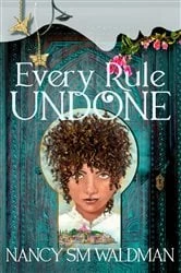 Book cover of Every Rule Undone by Nancy SM Waldman