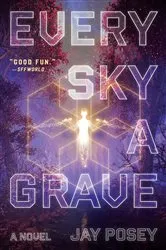 Book cover of Every Sky a Grave by Jay Posey