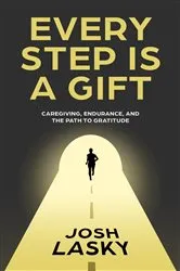 Book cover of Every Step Is a Gift by Josh Lasky