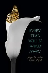 Book cover of Every Tear Will Be Wiped Away by Schwenker Gretchen L.