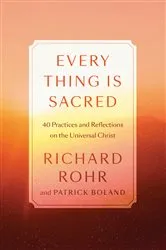 Book cover of Every Thing Is Sacred by Richard Rohr