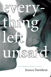 Book cover of Every Thing Left Unsaid by Jessica Davidson