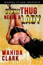 Book cover of Every Thug Needs A Lady by Wahida Clark