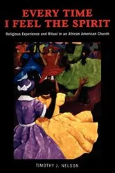Book cover of Every Time I Feel the Spirit by Timothy Nelson