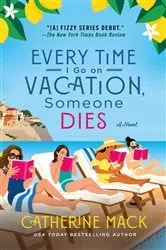Book cover of Every Time I Go on Vacation, Someone Dies by Unknown