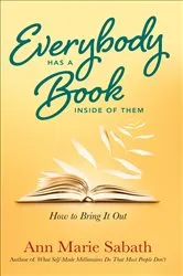 Book cover of Everybody Has a Book Inside of Them by Ann Marie Sabath