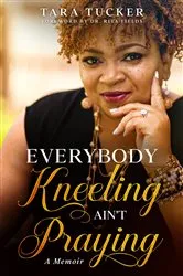 Book cover of Everybody Kneeling ain't Praying (3rd ed.) by Unknown