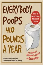 Book cover of Everybody Poops 410 Pounds a Year by Unknown
