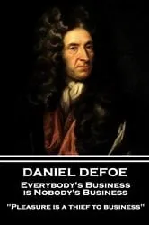 Book cover of Everybody's Business is Nobody's Business by Daniel Defoe