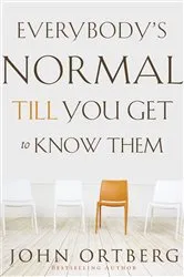 Book cover of Everybody's Normal Till You Get to Know Them by John Ortberg