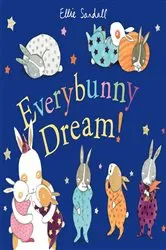 Book cover of Everybunny Dream! by Ellie Sandall