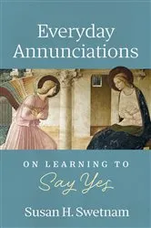 Book cover of Everyday Annunciations by Susan H. Swetnam