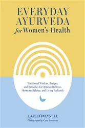 Book cover of Everyday Ayurveda for Women's Health by Kate O'Donnell