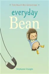 Book cover of Everyday Bean (Tiny Bean's Big Adventures, Book #1) by Stephanie Graegin