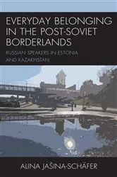 Book cover of Everyday Belonging in the Post-Soviet Borderlands by Alina Jašina-Schäfer