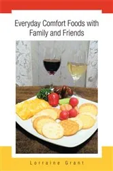 Book cover of Everyday Comfort Foods with Family and Friends by Lorraine Grant