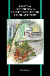 Book cover of Everyday Consumption in Twenty-First-Century Brazilian Fiction by Lígia Bezerra