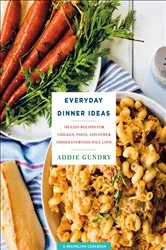 Book cover of Everyday Dinner Ideas by Addie Gundry