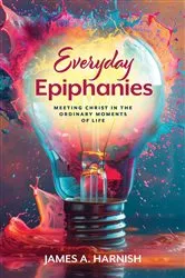 Book cover of Everyday Epiphanies by James A. Harnish
