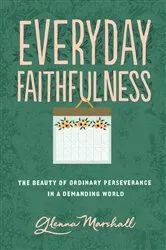 Book cover of Everyday Faithfulness by Glenna Marshall