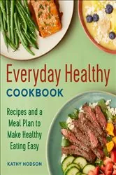 Book cover of Everyday Healthy Cookbook by Kathy Hodson