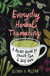 Book cover of Everyday Herbal Teamaking by Glenna A. McLean