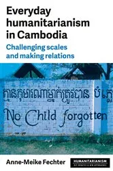 Book cover of Everyday humanitarianism in Cambodia by Anne-Meike Fechter