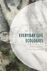 Book cover of Everyday Life Ecologies by Alice  Dal Gobbo