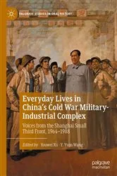 Book cover of Everyday Lives in China's Cold War Military-Industrial Complex by Youwei Xu