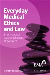 Book cover of Everyday Medical Ethics and Law by BMA Medical Ethics Department