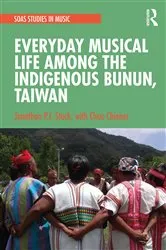 Book cover of Everyday Musical Life among the Indigenous Bunun, Taiwan by Jonathan P.J. Stock