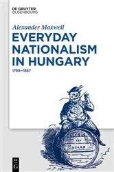 Book cover of Everyday Nationalism in Hungary by Alexander Maxwell