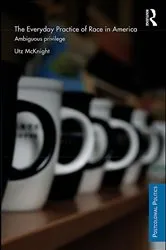 Book cover of Everyday Practice of Race in America by Utz McKnight