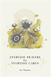 Book cover of Everyday Prayers for Everyday Cares for Women by Candy Paull