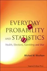 Book cover of Everyday Probability And Statistics: Health, Elections, Gambling And War by Michael Mark Woolfson