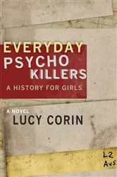 Book cover of Everyday Psychokillers: A History for Girls by Lucy Corin