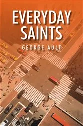 Book cover of Everyday Saints by George Ault