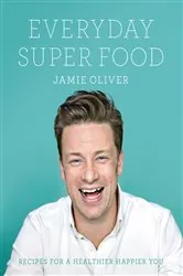 Book cover of Everyday Super Food by Jamie Oliver