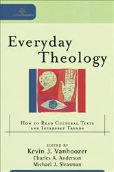 Book cover of Everyday Theology (Cultural Exegesis) by Kevin J. Vanhoozer